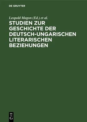 Magon / Steiner / Steinitz |  Studien zur Geschichte der deutsch-ungarischen literarischen Beziehungen | eBook | Sack Fachmedien
