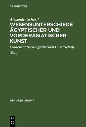 Scharff |  Wesensunterschiede ägyptischer und vorderasiatischer Kunst | Buch |  Sack Fachmedien