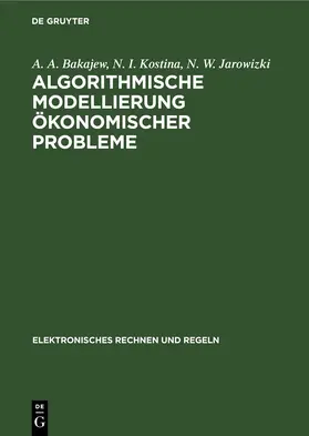 Bakajew / Kostina / Jarowizki |  Algorithmische Modellierung ökonomischer Probleme | eBook | Sack Fachmedien