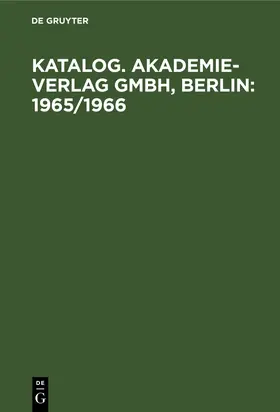 Degruyter |  Katalog. Akademie-Verlag GmbH, Berlin: 1965/1966 | Buch |  Sack Fachmedien