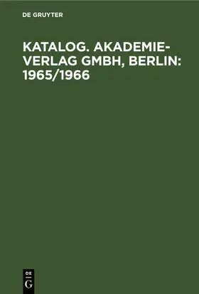 [unknown] |  Katalog. Akademie-Verlag GmbH, Berlin: 1965/1966 | eBook | Sack Fachmedien