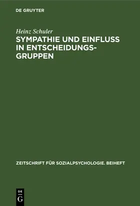 Schuler |  Sympathie und Einfluß in Entscheidungsgruppen | Buch |  Sack Fachmedien