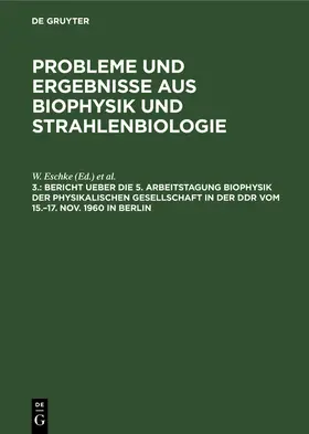 Siegel / Eschke |  Bericht ueber die 5. Arbeitstagung Biophysik der Physikalischen Gesellschaft in der DDR vom 15.-17. Nov. 1960 in Berlin | Buch |  Sack Fachmedien