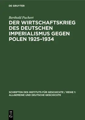 Puchert |  Der Wirtschaftskrieg des Deutschen Imperialismus gegen Polen 1925-1934 | Buch |  Sack Fachmedien