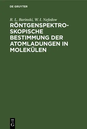 Nefedow / Barinski |  Röntgenspektroskopische Bestimmung der Atomladungen in Molekülen | Buch |  Sack Fachmedien