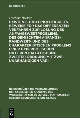 Becker |  Existenz- und Eindeutigkeitsbeweise für das Differenzenverfahren zur Lösung des Anfangswertproblems, des gemischten Anfangs-Randwert- und des charakteristischen Problems einer hyperbolischen Differentialgleichung zweiter Ordnung mit zwei unabhängigen Vari | eBook | Sack Fachmedien