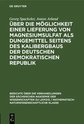 Arland / Spackeler |  Über die Möglichkeit einer Lieferung von Magnesiumsulfat als Dungemittel seitens des Kalibergbaus der Deutschen Demokratischen Republik | Buch |  Sack Fachmedien