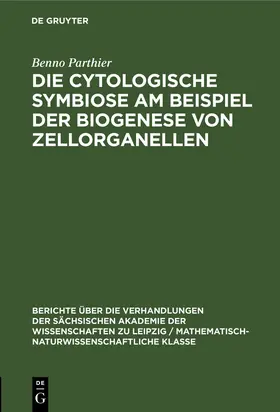 Parthier |  Die Cytologische Symbiose Am Beispiel der Biogenese von Zellorganellen | Buch |  Sack Fachmedien