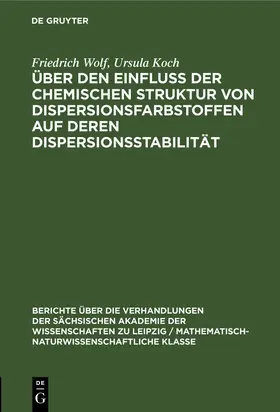 Koch / Wolf |  Über den Einfluss der chemischen Struktur von Dispersionsfarbstoffen auf deren Dispersionsstabilität | Buch |  Sack Fachmedien