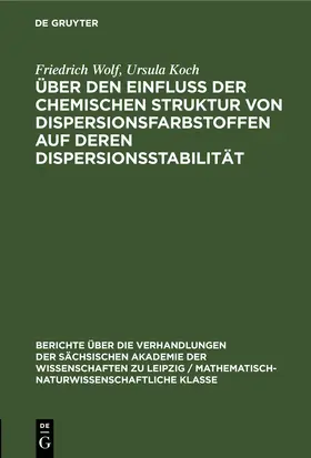 Wolf / Koch |  Über den Einfluss der chemischen Struktur von Dispersionsfarbstoffen auf deren Dispersionsstabilität | eBook | Sack Fachmedien