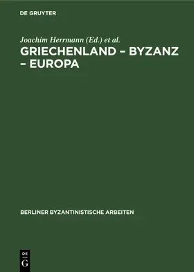 Herrmann / Müller / Köpstein |  Griechenland - Byzanz - Europa | Buch |  Sack Fachmedien