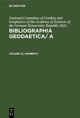 Bibliographia Geodaetica/ A, Volume 22, Number 6, Bibliographia Geodaetica/ A Volume 22, Number 6 | Buch | 978-3-11-258815-4 | sack.de