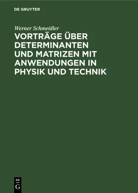 Schmeidler |  Vorträge über Determinanten und Matrizen mit Anwendungen in Physik und Technik | Buch |  Sack Fachmedien