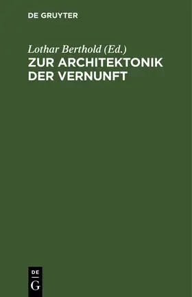Berthold |  Zur Architektonik der Vernunft | Buch |  Sack Fachmedien