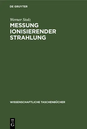 Stolz | Messung ionisierender Strahlung | Buch | 978-3-11-259089-8 | www2.sack.de