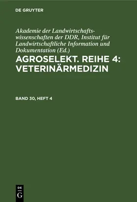 Degruyter |  Agroselekt. Reihe 4: Veterinärmedizin, Band 30, Heft 4, Agroselekt. Reihe 4: Veterinärmedizin Band 30, Heft 4 | Buch |  Sack Fachmedien