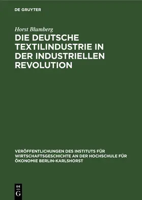 Blumberg |  Die deutsche Textilindustrie in der industriellen Revolution | eBook | Sack Fachmedien