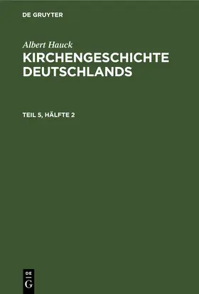 Hauck |  Albert Hauck: Kirchengeschichte Deutschlands. Teil 5, Hälfte 2 | eBook | Sack Fachmedien