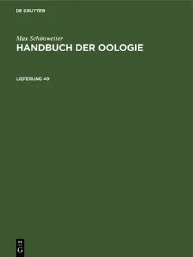 Schönwetter / Meise |  Max Schönwetter: Handbuch der Oologie. Lieferung 40 | Buch |  Sack Fachmedien