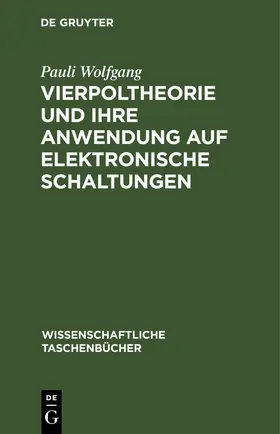 Wolfgang |  Vierpoltheorie und ihre Anwendung auf elektronische Schaltungen | eBook | Sack Fachmedien