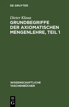 Klaua |  Grundbegriffe der axiomatischen Mengenlehre, Teil 1 | eBook | Sack Fachmedien