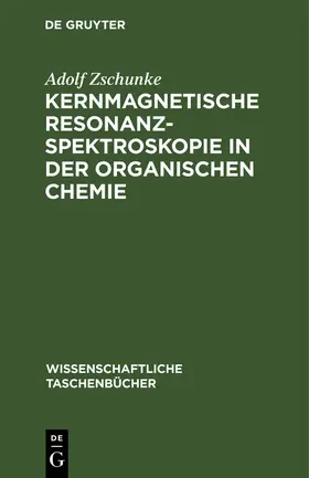 Zschunke |  Kernmagnetische Resonanzspektroskopie in der organischen Chemie | Buch |  Sack Fachmedien