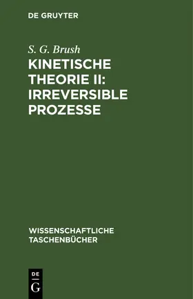 Brush |  Kinetische Theorie II: Irreversible Prozesse | Buch |  Sack Fachmedien