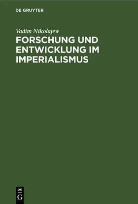 Nikolajew |  Forschung und Entwicklung im Imperialismus | Buch |  Sack Fachmedien