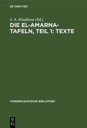 Knudtzon / Weber / Ebeling | Die El-Amarna-Tafeln, Teil 1: Texte | Buch | 978-3-11-259775-0 | sack.de