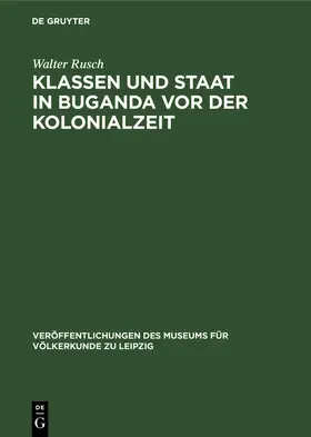 Rusch |  Klassen und Staat in Buganda vor der Kolonialzeit | Buch |  Sack Fachmedien