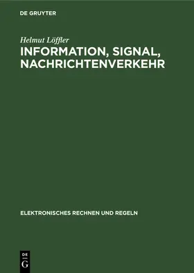 Löffler |  Information, Signal, Nachrichtenverkehr | Buch |  Sack Fachmedien