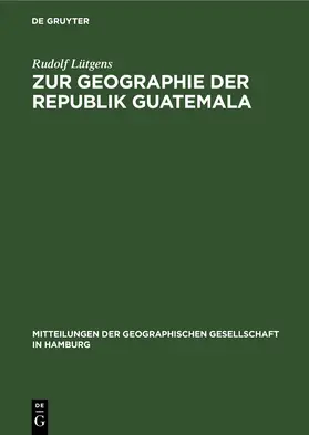 Lütgens |  Zur Geographie der Republik Guatemala | eBook | Sack Fachmedien