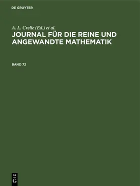 Crelle / Borchardt / Schellbach |  Journal für die reine und angewandte Mathematik. Band 72 | Buch |  Sack Fachmedien