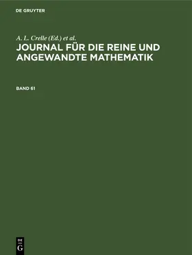 Crelle / Borchardt / Schellbach |  Journal für die reine und angewandte Mathematik. Band 61 | Buch |  Sack Fachmedien