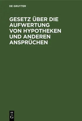  Gesetz über die Aufwertung von Hypotheken und anderen Ansprüchen | Buch |  Sack Fachmedien