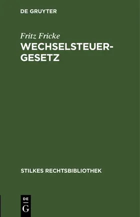 Fricke | Wechselsteuergesetz | Buch | 978-3-11-260229-4 | www2.sack.de
