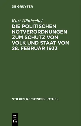 Hänhschel / Häntzschel |  Die Politischen Notverordnungen zum Schutz von Volk und Staat vom 28. Februar 1933 | Buch |  Sack Fachmedien