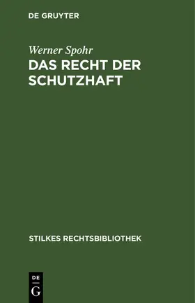 Spohr |  Das Recht der Schutzhaft | Buch |  Sack Fachmedien