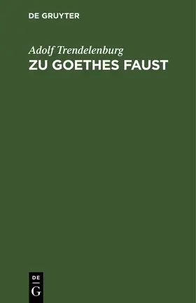 Trendelenburg | Zu Goethes Faust | Buch | 978-3-11-260303-1 | www2.sack.de