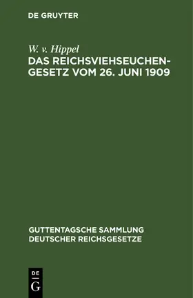 Hippel |  Das Reichsviehseuchengesetz vom 26. Juni 1909 | Buch |  Sack Fachmedien