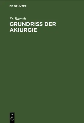 Ravoth |  Grundriss der Akiurgie | Buch |  Sack Fachmedien