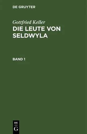 Keller |  Gottfried Keller: Die Leute von Seldwyla. Band 1 | Buch |  Sack Fachmedien