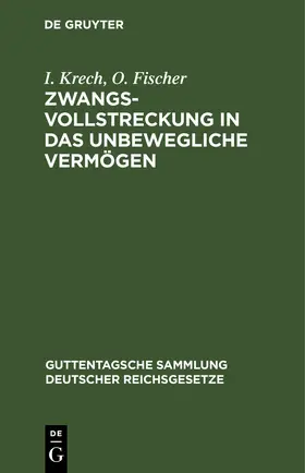 Krech / Fischer |  Zwangsvollstreckung in das unbewegliche Vermögen | eBook | Sack Fachmedien