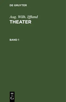 Iffland / [unknown] |  Aug. Wilh. Iffland: Theater. Band 1 | eBook | Sack Fachmedien