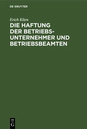 Klien |  Die Haftung der Betriebsunternehmer und Betriebsbeamten | eBook | Sack Fachmedien