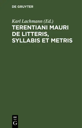 Lachmann |  Terentiani Mauri De litteris, syllabis et metris | eBook | Sack Fachmedien