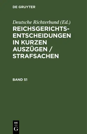 [unknown] |  Reichsgerichts-Entscheidungen in kurzen Auszügen / Strafsachen. Band 51 | eBook | Sack Fachmedien