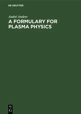 Anders |  A Formulary for Plasma Physics | Buch |  Sack Fachmedien