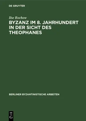 Rochow |  Byzanz im 8. Jahrhundert in der Sicht des Theophanes | Buch |  Sack Fachmedien