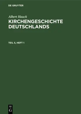Hauck |  Albert Hauck: Kirchengeschichte Deutschlands. Teil 5, Hälfte 1 | Buch |  Sack Fachmedien
